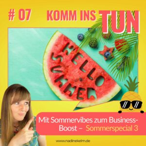 Mehr über den Artikel erfahren Sommer-Special 3: Sommervibes zum Business-Boost– Lass deine Projekte im Sommer erblühen #07