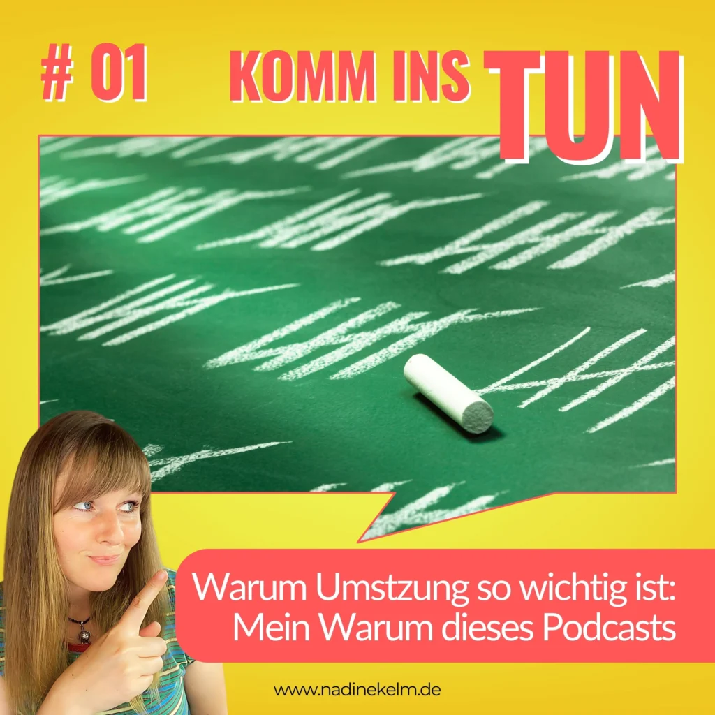 Warum Umsetzung so wichtig ist - Persönlicher Einblick in mein Warum für diesen Podcast #01