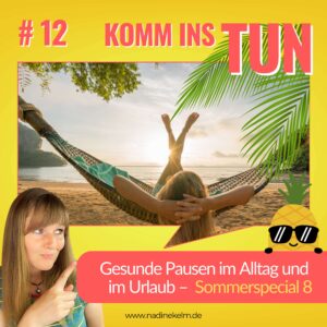 Mehr über den Artikel erfahren Gesunde Pausen im Businessalltag für mehr Umsetzungspower – Sommerspecial 8 #12