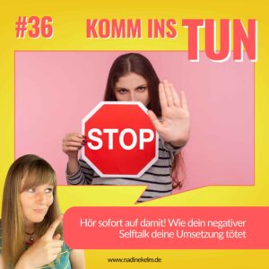 Mehr über den Artikel erfahren Hör sofort auf damit! Wie dein negativer Self-Talk deine Umsetzung tötet #36